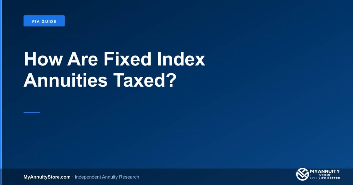 How are fixed index annuities taxed? - myannuitystore. Com