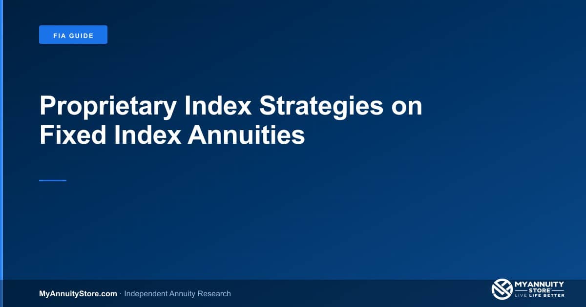 Proprietary index strategies on fixed index annuities - myannuitystore. Com