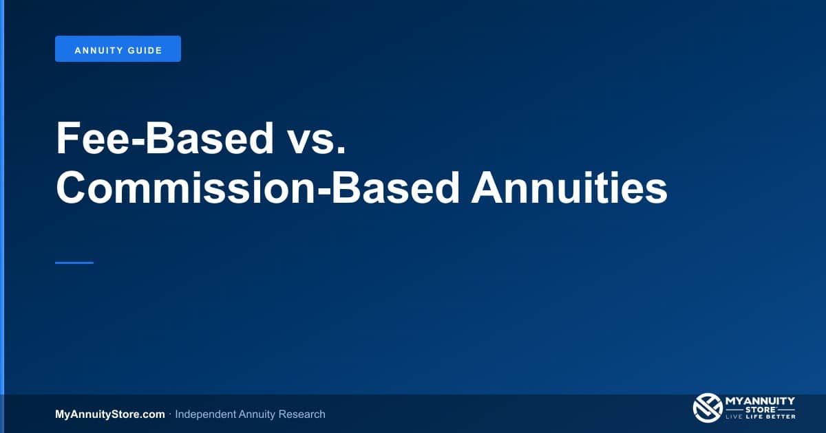 Fee-based vs. Commission-based annuities comparison guide - myannuitystore